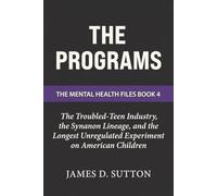 The Programs: The Troubled-Teen Industry, the Synanon Lineage, and the Longest Unregulated Experiment on American Children