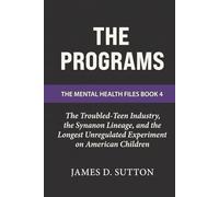 The Programs: The Troubled-Teen Industry, the Synanon Lineage, and the Longest Unregulated Experiment on American Children