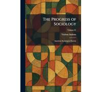 The Progress of Sociology: American Sociological Society