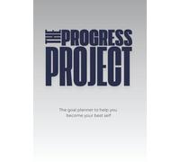 The Progress Project: The goal planner to help you become your best self
