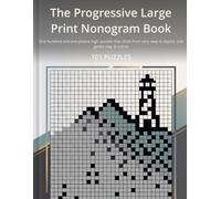The Progressive Large Print Nonogram Book: One hundred and one picture logic puzzles that climb from very easy to expert, one gentle step at a time