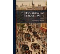 The Prohibition of the Liquor Traffic