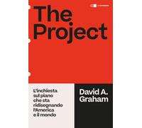 The project. L'inchiesta sul piano che sta ridisegnando l'America e il mondo