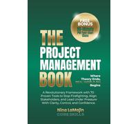 The Project Management Book: Where Theory Ends, REAL-WORLD-PM Begins