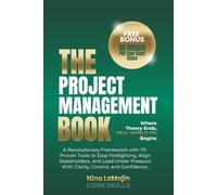 The Project Management Book: Where Theory Ends, REAL-WORLD-PM Begins