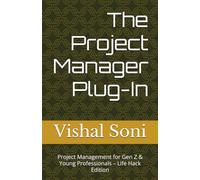 The Project Manager Plug-In: Project Management for Gen Z & Young Professionals - Life Hack Edition