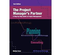 The Project Manager's Partner, 2nd Edition: A Step-by-Step Guide to Project Mana