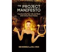 The Project Manifesto: Transforming Your Life and Work with Critical Chain Values