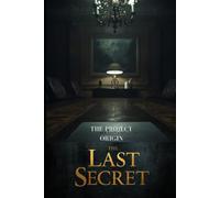 THE PROJECT ORIGIN: The Last Secret