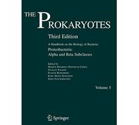 The Prokaryotes: A Handbook on the Biology of Bacteria: Proteobacteria: Alpha And Beta Subclass: Vol. 5: Proteobacteria: Alpha and Beta Subclasses