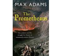 The Prometheans: John Martin and the Generation That Stopped the Future