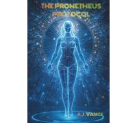 THE PROMETHEUS PROTOCOL: Episode 1 The Chronos Imperative: A Dark Post-Apocalyptic Cyberpunk Thriller: An AI Techno-Dystopian Sci-Fi Novel