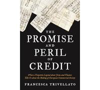 Francesca Trivellato The Promise and Peril of Credit (Tascabile)