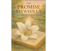 The Promise Between Us: A Christian Fantasy