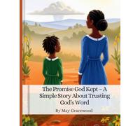 The Promise God Kept - A Simple Story About Trusting God’s Word