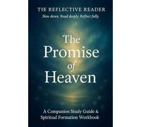 The Promise of Heaven - A Companion Study Guide & Spiritual Formation Workbook