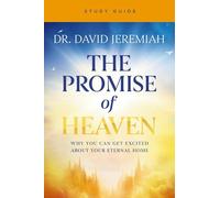 The Promise of Heaven Bible Study: Why You Can Get Excited About Your Eternal Home