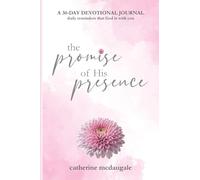 The Promise of His Presence: daily reminders that God is with you: a 30-day devotional journal