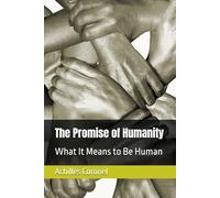 The Promise of Humanity: What It Means to Be Human