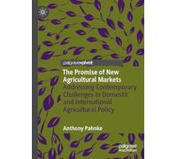 The Promise of New Agricultural Markets: Addressing Contemporary Challenges in Domestic and International Agricultural Policy