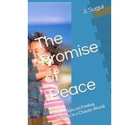 The Promise of Peace: Reflections on Finding Stillness in a Chaotic World