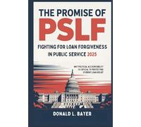 The Promise of PSLF: Fighting for Loan Forgiveness in Public Service 2025: Why Political Accountability is Critical to Protecting Student Loan Relief