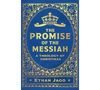 The Promise of the Messiah: A Theology of Christmas