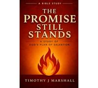 The Promise Still Stands: A Simple Study of God's plan of Salvation