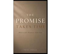 The Promise Takes Time: When God’s Promises Take Time