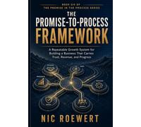 The Promise-To-Promise Framework: A repeatable growth system for building a business that carries trust, revenue, and progress