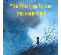 The Promise Under the Moonlight: The Brave Story of a Chinese Girl