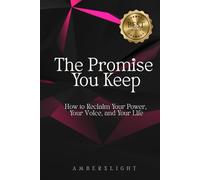 The Promise You Keep: A Practical Guide to Loving Yourself
