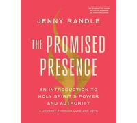 The Promised Presence: An Introduction to Holy Spirit’s Power and Authority (A Journey through Luke and Acts)