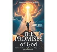 The Promises of God: A Guide to Understanding, Trusting, and Experiencing God’s Faithful Word