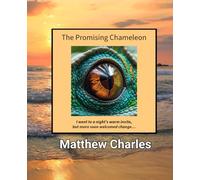 The Promising Chameleon: I went to a night’s warm invite, but morn soon welcomed change…