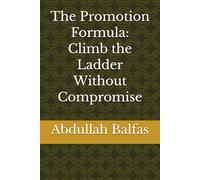 The Promotion Formula: Climb the Ladder Without Compromise