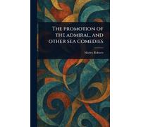 The Promotion of the Admiral, and Other Sea Comedies