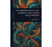 The Promotion of the Admiral, and Other Sea Comedies