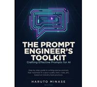 The Prompt Engineer’s Toolkit: Crafting Effective Prompts for AI. Step-by-step guide to writing precise prompts that maximize AI output quality (text, code, art), based on industry best practices.