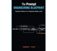 The Prompt Engineering Blueprint: Systemic Patterns for Production-Ready LLMs