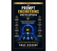 The Prompt Engineering Encyclopedia: AI Systems Engineering, Agentic Workflows, Intelligent Automation, AI Operations, Security, and Enterprise Intelligence