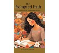 The Prompted Path: A Guide for a Unique Journaling Experience