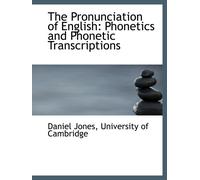The Pronunciation of English: Phonetics and Phonetic Transcriptions