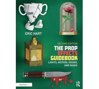 The Prop Effects Guidebook: Lights, Motion, Sound, and Magic
