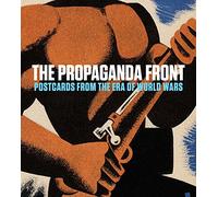 The Propaganda Front: Postcards from the Era of World Wars