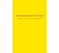 The Proper of the Mass 5: Volume 5: Trinity-Pentecost+VII