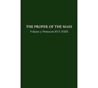 The Proper of the Mass 7: Volume 7: Pentecost+XVI-XXIII