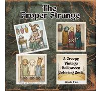 The Proper Strange: A Creepy Vintage Halloween Coloring Book