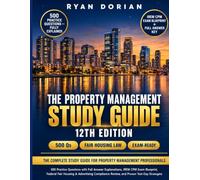 The Property Management Study Guide: Master Federal Regulations, Management Operations & Advertising Law with 500 Practice Questions and Real Case Studies