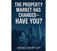 The Property Rules Have Changed - Have you?: Everything Has Changed - Here’s How You Win Now